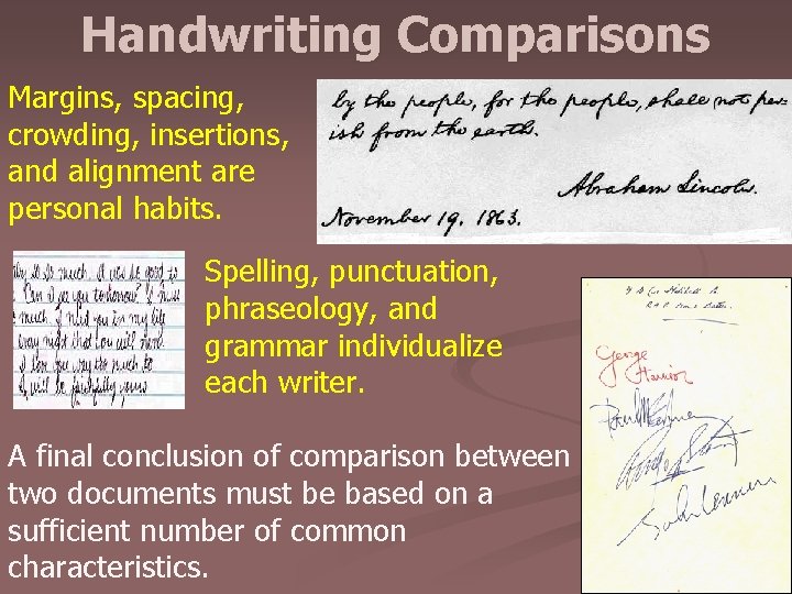 Handwriting Comparisons Margins, spacing, crowding, insertions, and alignment are personal habits. Spelling, punctuation, phraseology,