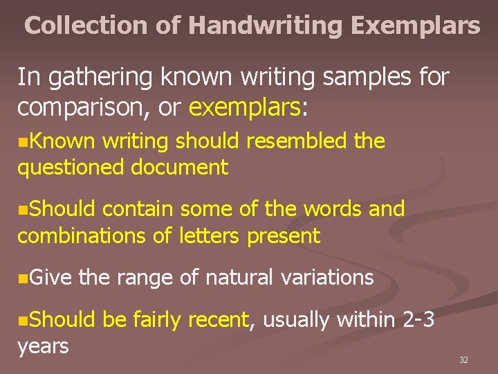 Collection of Handwriting Exemplars In gathering known writing samples for comparison, or exemplars: n.