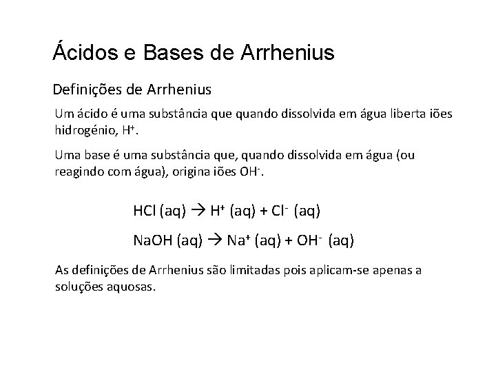 Ácidos e Bases de Arrhenius Definições de Arrhenius Um ácido é uma substância que