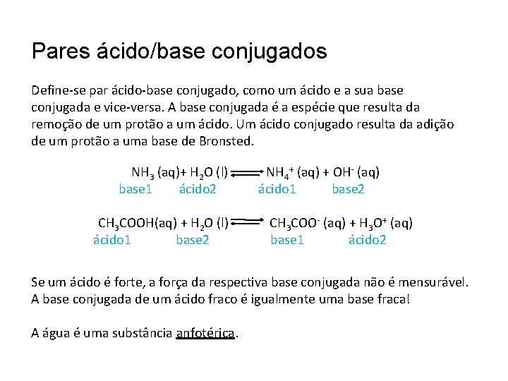 Pares ácido/base conjugados Define-se par ácido-base conjugado, como um ácido e a sua base