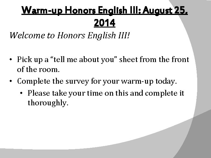 Warm-up Honors English III: August 25, 2014 Welcome to Honors English III! • Pick