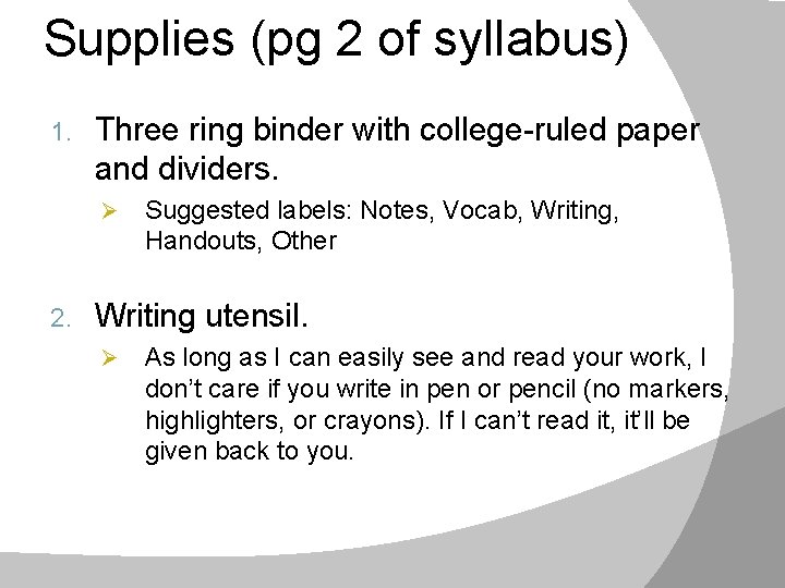 Supplies (pg 2 of syllabus) 1. Three ring binder with college-ruled paper and dividers.