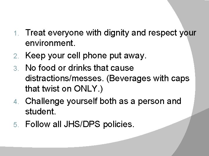 1. 2. 3. 4. 5. Treat everyone with dignity and respect your environment. Keep