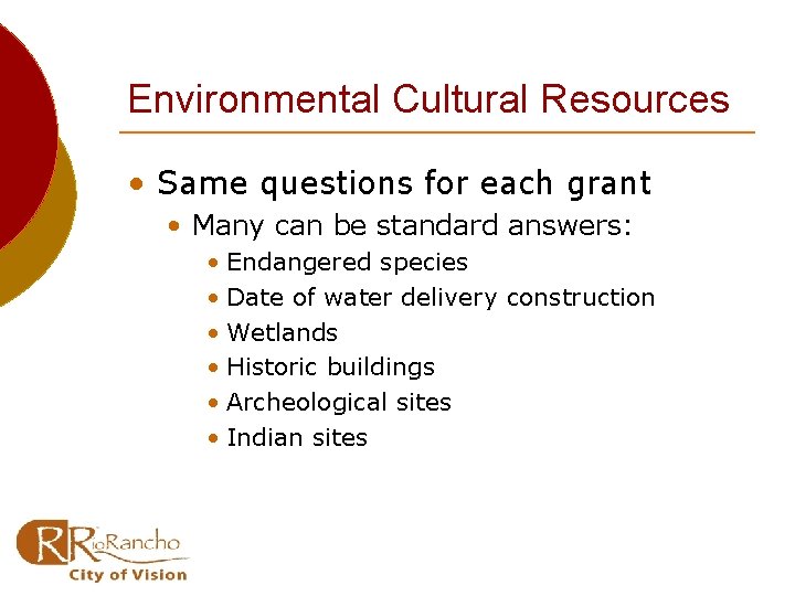 Environmental Cultural Resources • Same questions for each grant • Many can be standard