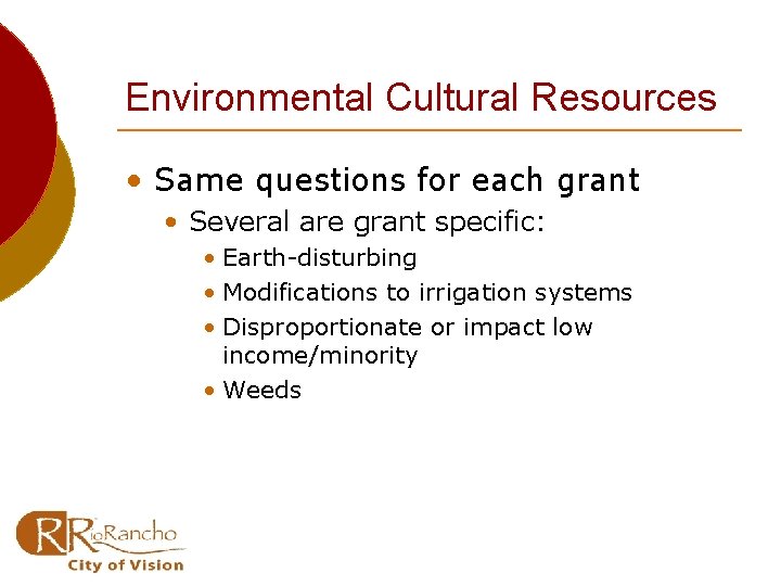 Environmental Cultural Resources • Same questions for each grant • Several are grant specific: