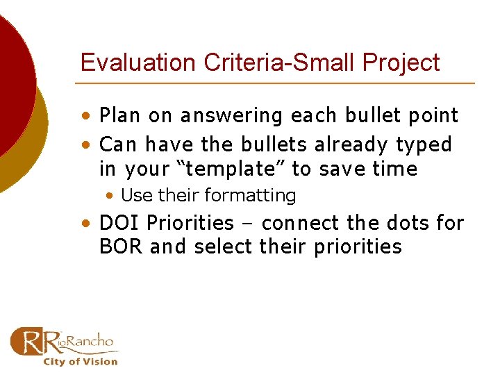 Evaluation Criteria-Small Project • Plan on answering each bullet point • Can have the