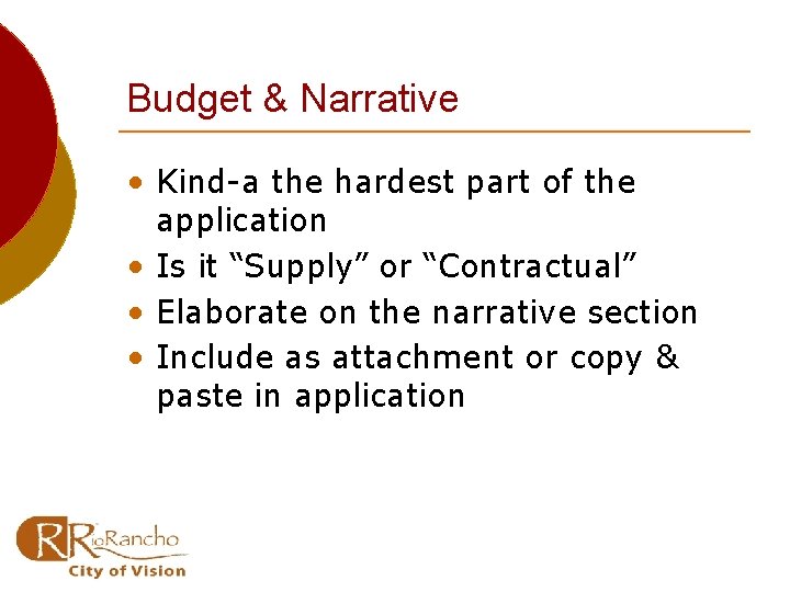 Budget & Narrative • Kind-a the hardest part of the application • Is it