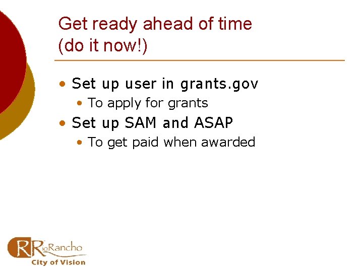 Get ready ahead of time (do it now!) • Set up user in grants.