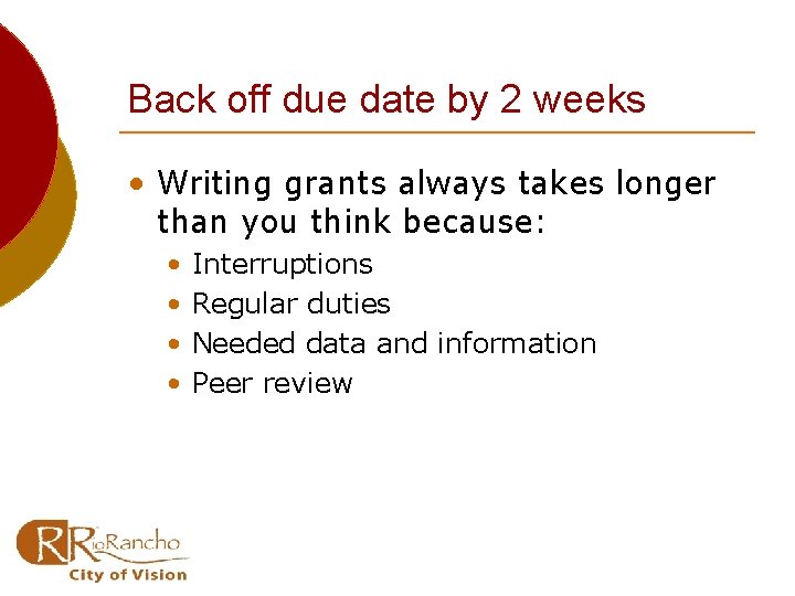 Back off due date by 2 weeks • Writing grants always takes longer than