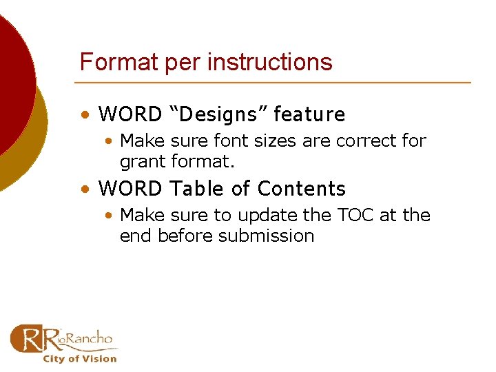 Format per instructions • WORD “Designs” feature • Make sure font sizes are correct