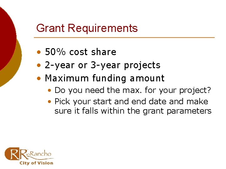 Grant Requirements • 50% cost share • 2 -year or 3 -year projects •