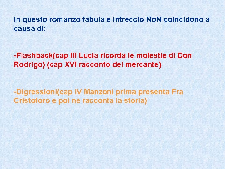 In questo romanzo fabula e intreccio No. N coincidono a causa di: -Flashback(cap III