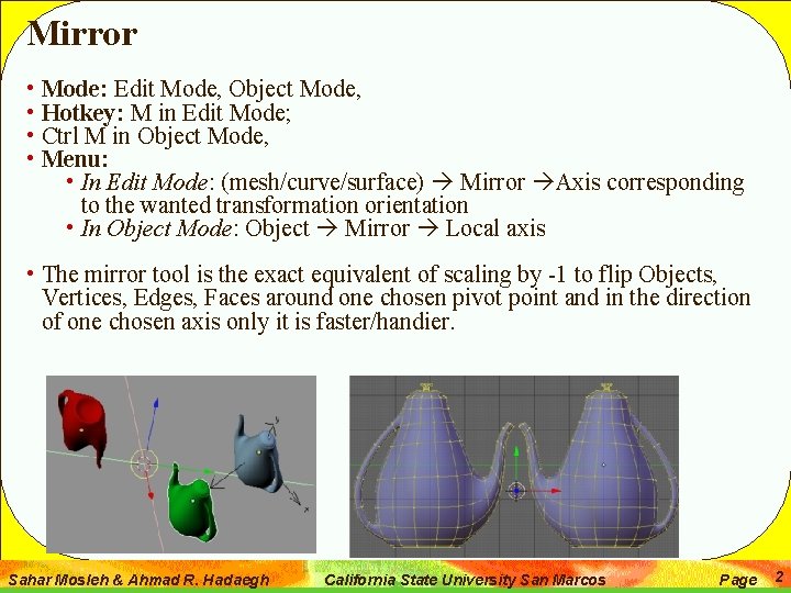 Mirror • Mode: Edit Mode, Object Mode, • Hotkey: M in Edit Mode; •