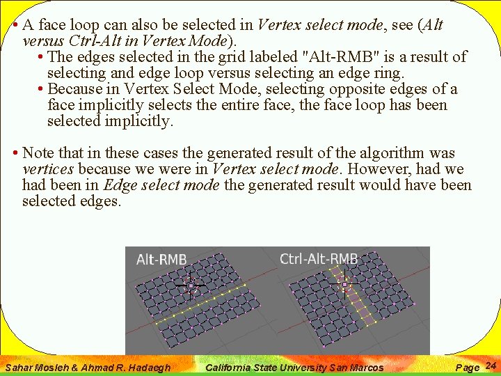  • A face loop can also be selected in Vertex select mode, see