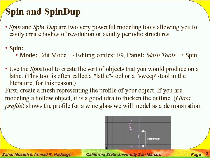 Spin and Spin. Dup • Spin and Spin Dup are two very powerful modeling