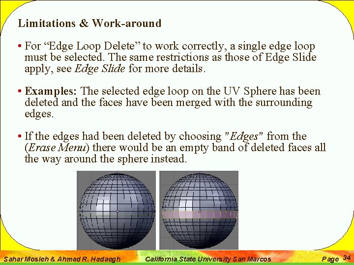 Limitations & Work-around • For “Edge Loop Delete” to work correctly, a single edge