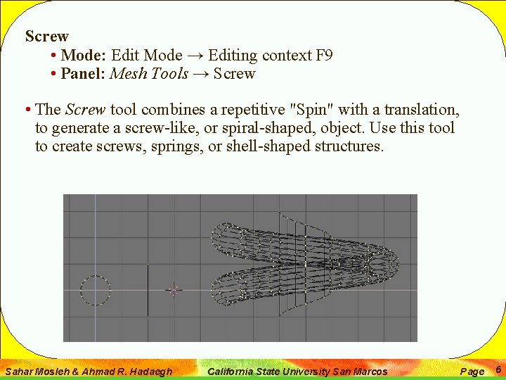Screw • Mode: Edit Mode → Editing context F 9 • Panel: Mesh Tools