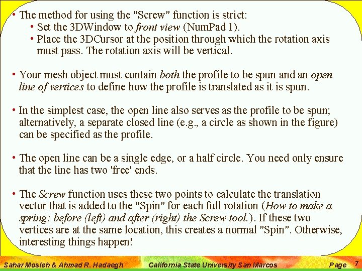  • The method for using the "Screw" function is strict: • Set the
