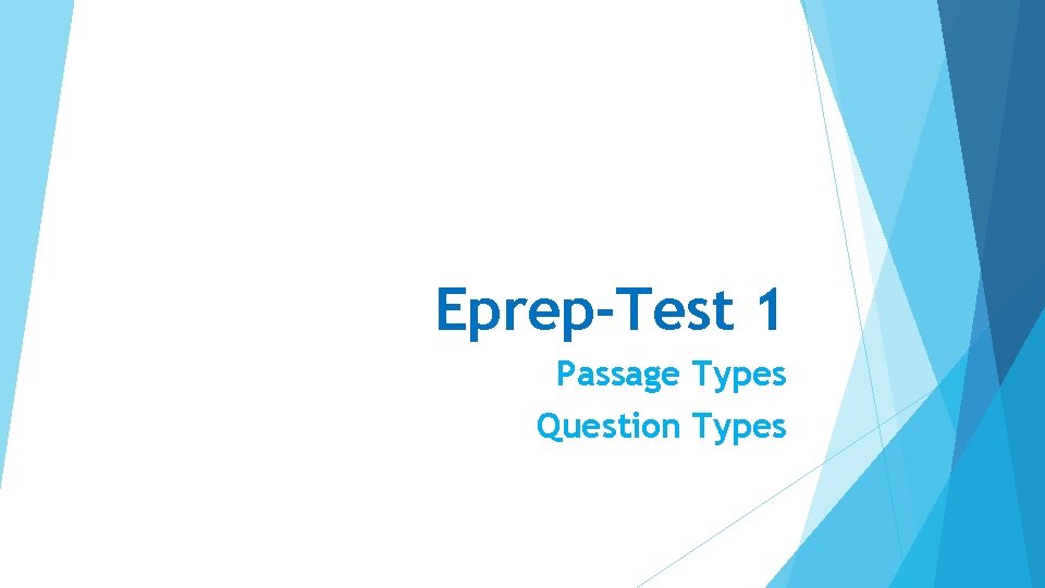 Eprep-Test 1 Passage Types Question Types 