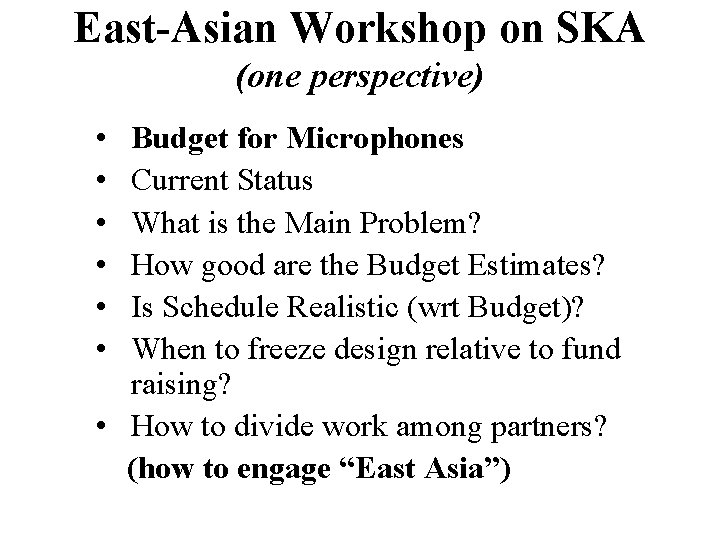 East-Asian Workshop on SKA (one perspective) • • • Budget for Microphones Current Status
