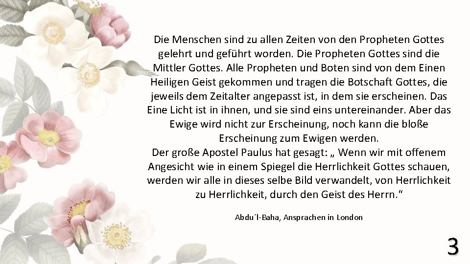 Die Menschen sind zu allen Zeiten von den Propheten Gottes gelehrt und geführt worden.