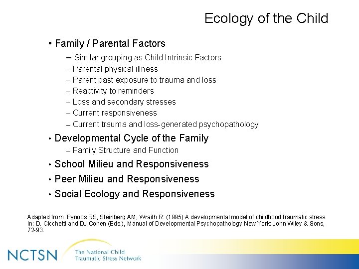 Ecology of the Child • Family / Parental Factors – Similar grouping as Child