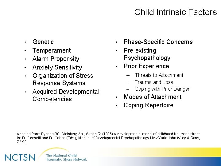 Child Intrinsic Factors • • • Genetic Temperament Alarm Propensity Anxiety Sensitivity Organization of