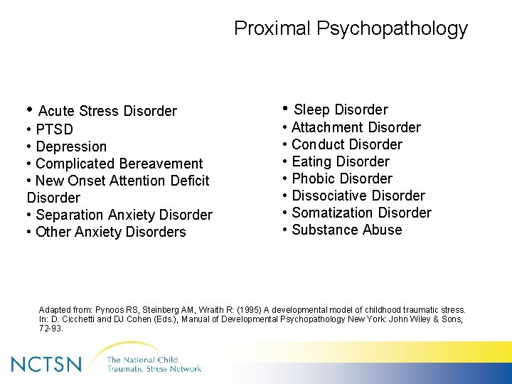 Proximal Psychopathology • Acute Stress Disorder • PTSD • Depression • Complicated Bereavement •