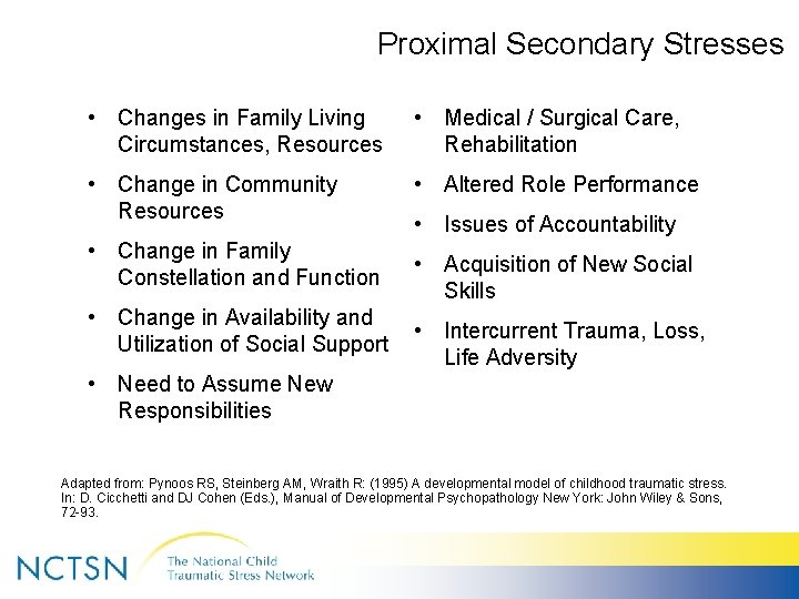 Proximal Secondary Stresses • Changes in Family Living Circumstances, Resources • Medical / Surgical
