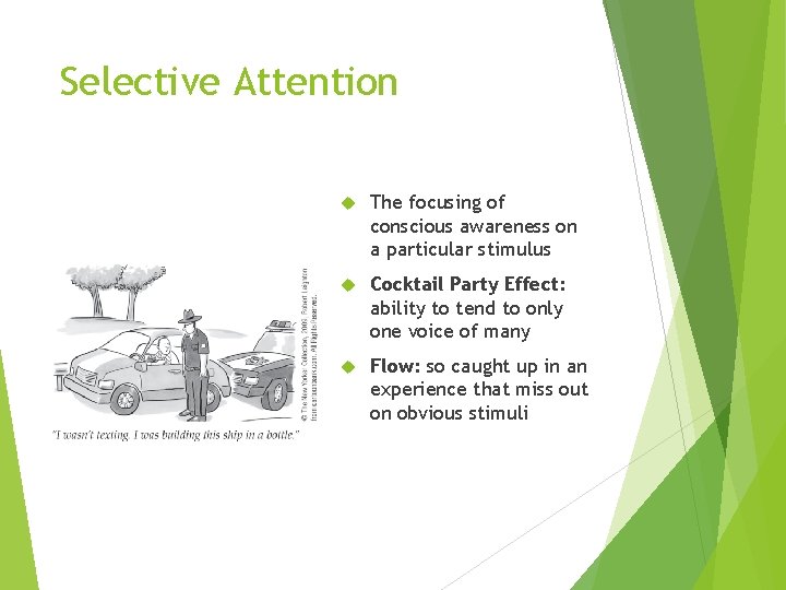 Selective Attention The focusing of conscious awareness on a particular stimulus Cocktail Party Effect: