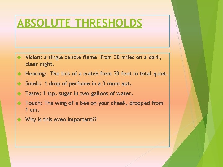 ABSOLUTE THRESHOLDS Vision: a single candle flame from 30 miles on a dark, clear