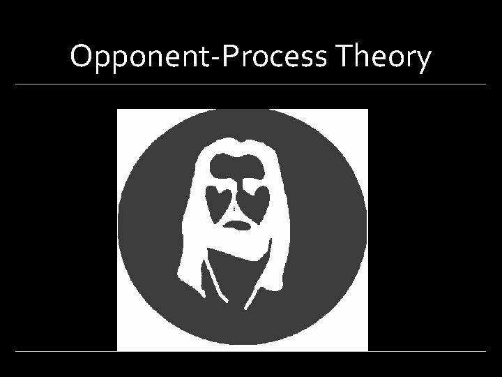 Opponent-Process Theory 