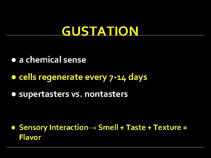 GUSTATION ● a chemical sense ● cells regenerate every 7 -14 days ● supertasters