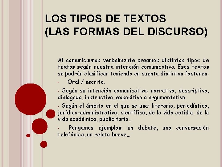 LOS TIPOS DE TEXTOS (LAS FORMAS DEL DISCURSO) Al comunicarnos verbalmente creamos distintos tipos