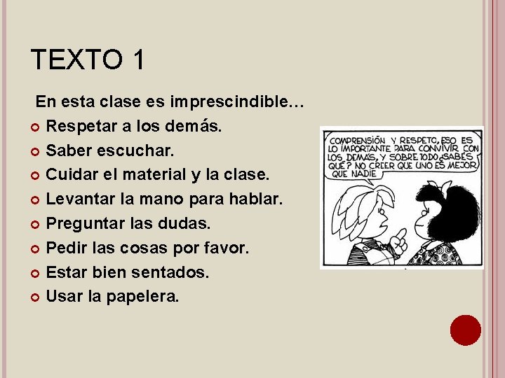 TEXTO 1 En esta clase es imprescindible… Respetar a los demás. Saber escuchar. Cuidar