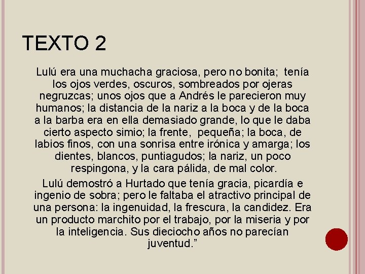 TEXTO 2 Lulú era una muchacha graciosa, pero no bonita; tenía los ojos verdes,