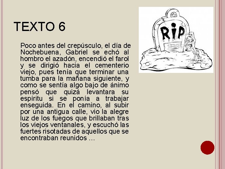 TEXTO 6 Poco antes del crepúsculo, el día de Nochebuena, Gabriel se echó al