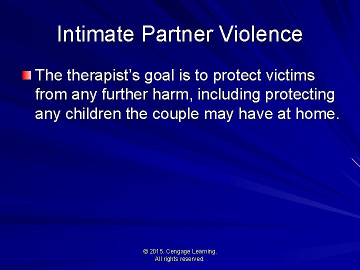 Intimate Partner Violence The therapist’s goal is to protect victims from any further harm,