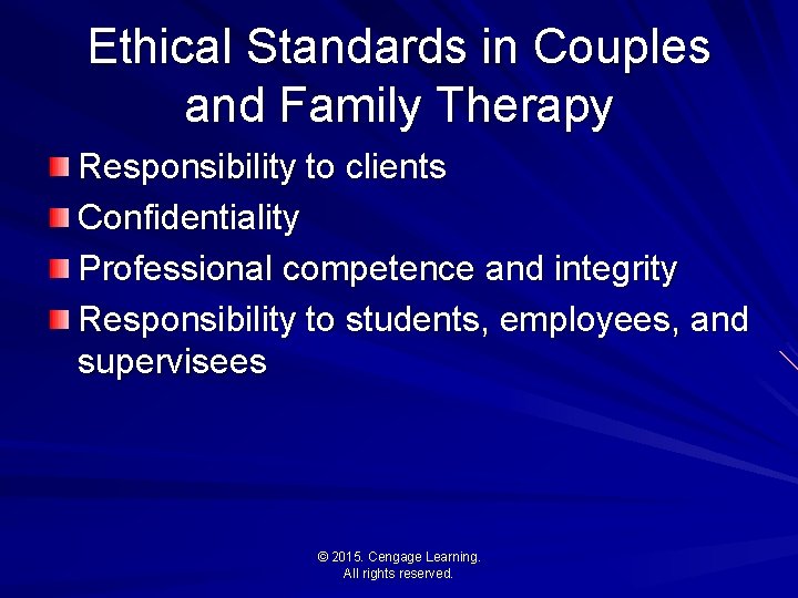 Ethical Standards in Couples and Family Therapy Responsibility to clients Confidentiality Professional competence and