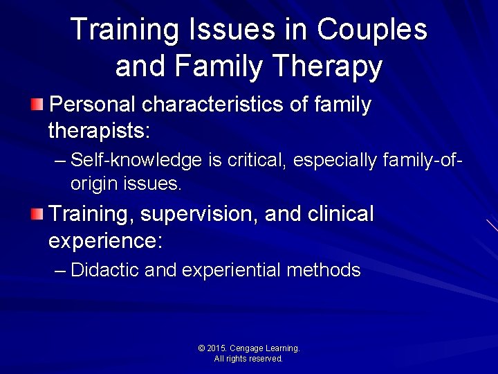 Training Issues in Couples and Family Therapy Personal characteristics of family therapists: – Self-knowledge