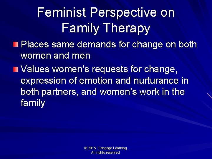 Feminist Perspective on Family Therapy Places same demands for change on both women and