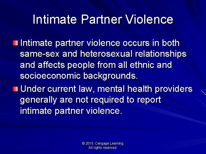 Intimate Partner Violence Intimate partner violence occurs in both same-sex and heterosexual relationships and