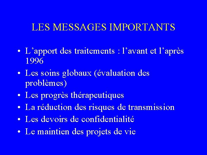 LES MESSAGES IMPORTANTS • L’apport des traitements : l’avant et l’après 1996 • Les