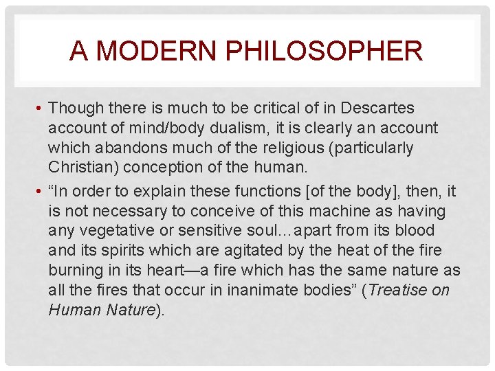 A MODERN PHILOSOPHER • Though there is much to be critical of in Descartes