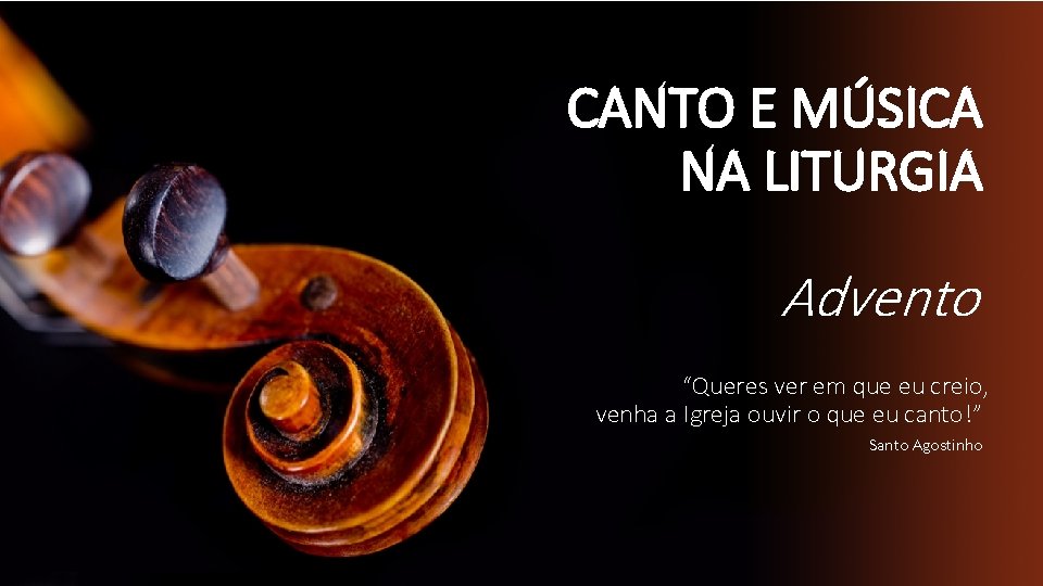 CANTO E MÚSICA NA LITURGIA Advento “Queres ver em que eu creio, venha a