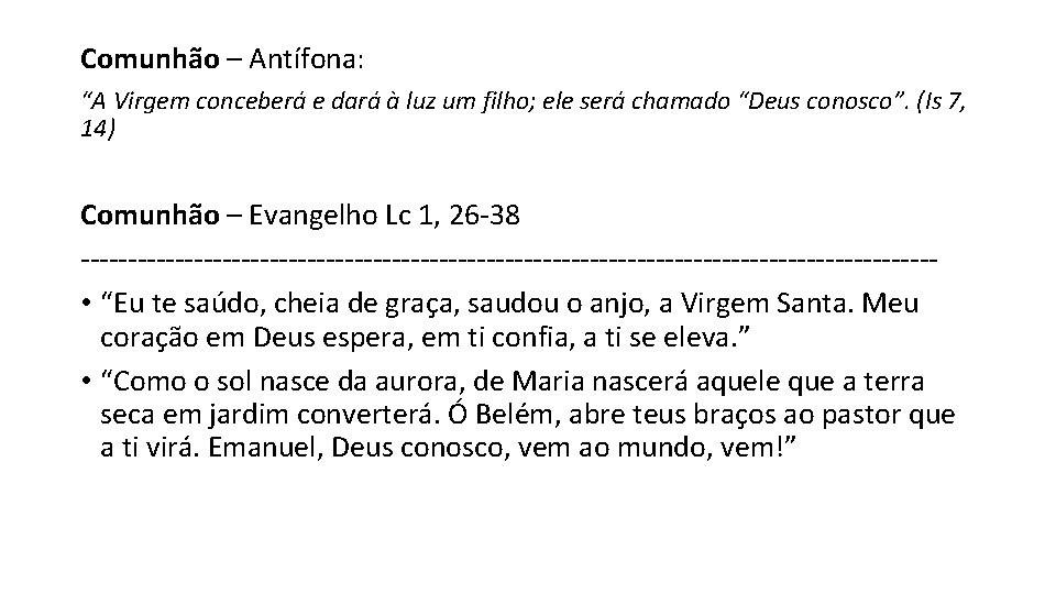 Comunhão – Antífona: “A Virgem conceberá e dará à luz um filho; ele será