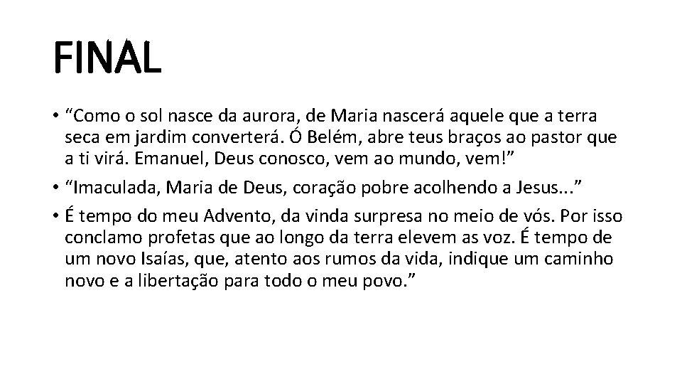 FINAL • “Como o sol nasce da aurora, de Maria nascerá aquele que a