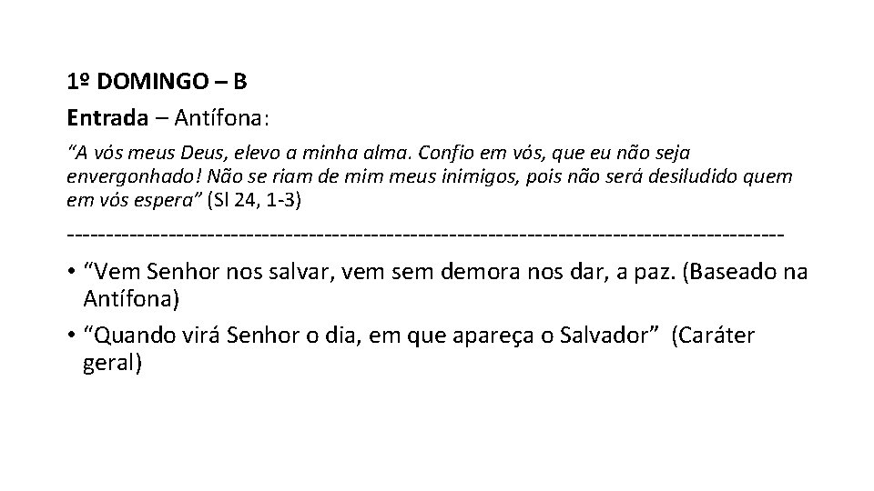 1º DOMINGO – B Entrada – Antífona: “A vós meus Deus, elevo a minha