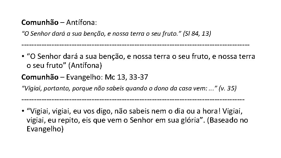 Comunhão – Antífona: “O Senhor dará a sua benção, e nossa terra o seu