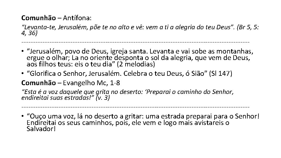 Comunhão – Antífona: “Levanta-te, Jerusalém, põe te no alto e vê: vem a ti